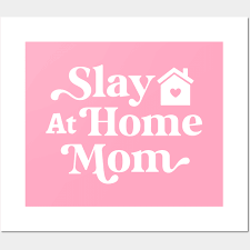 Funny Slay At Home Mom Cool Mom Stay