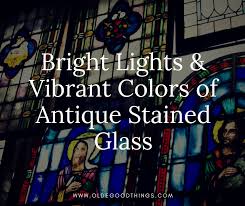 Vibrant Colors Of Antique Stained Glass