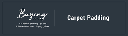 Carpet Padding Guide