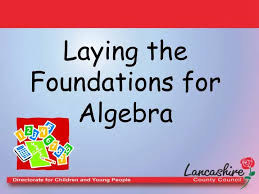 Laying The Foundations For Algebra