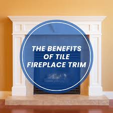 The Benefits Of Tile Fireplace Trim