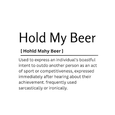 hold my beer dictionary definition