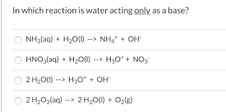 In Which Reaction Is Water Acting Only
