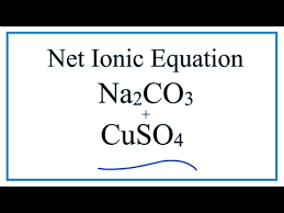 Net Ionic Equation For Na2co3 Cuso4