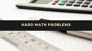 Hard Math Problems Your Ultimate Guide