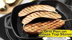 Grill Pan On Glass Top Stove Tips For
