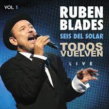 Todos Vuelven Live Vol 1 Album By Ruben Blades Seis Del Solar Spotify