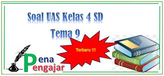 Soal tema 8 kelas 4 semester 2 kurikulum 2013 dan kunci jawaban. Soal Uas Kelas 4 Tema 9 Semester 2 Dan Kunci Jawaban