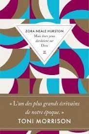 Mais Leurs Yeux Dardaient Sur Dieu Par Zora Neale Hurston Kaoutar Harchi Yeux Litterature Americaine