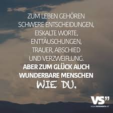 Zum Leben Gehoren Schwere Entscheidungen Eiskalte Worte Enttauschungen Trauer Abschied Und Verzweiflung Aber Zum Gluck Auch Wunderbare Menschen Wie Du V Zitate Zum Abschied Worte Zum Abschied Worter