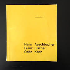 hans aeschbacher franz fischer odon koch kunsthaus zurich 1960 hansaeschbacher franzfischer kunsthauszurich