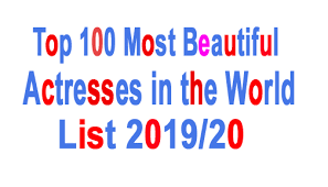 Bollywood is tasteless without the hot, glamorous and beautiful actresses. Top 100 Most Beautiful Actresses In The World List 2019 20