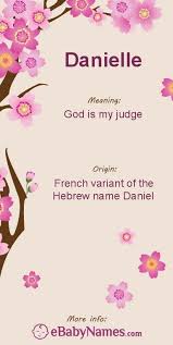 Meaning Of Danielle The Name Danielle Is A Feminine Form Of Daniel Which Is A Variant Of The Hebrew Name Dan Names With Meaning Baby Name List Scottish Names