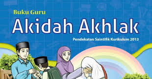 Kompetensi dasar 1.1 menghayati makna hakiki aqidah islam dan memahami. Buku Guru Dan Siswa Akidah Akhlak Kelas 3 Dan 6 Mi Kurikulum 2013 Guru Madrasah