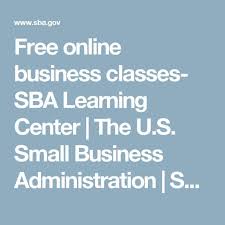 Free Online Business Classes Sba Learning Center The U S Small Business Administration Online Business Classes Business Classes Small Business Resources