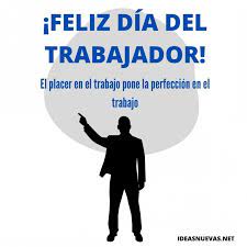 10 feliz día del trabajador mi amor. Feliz Dia Del Trabajo 2021 Frases Por El Dia Del Trabajador