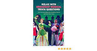 There are 25 questions in our broadway musicals trivia questions and answers that we are sure that everyone who loves music will love. Relax With Broadway Musical Trivia Questions Test Your Knowledge About Broadway Musical And Great Show Tunes Are You The Ultimate Broadway Fan Darby Mr Denitra 9798575156765 Amazon Com Books