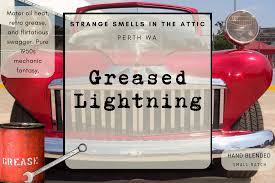 Greased Lightning – Strange Smells in the Attic
