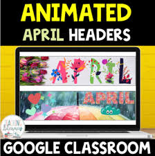 Classroom helps students organize their work in google drive, complete and turn it in, and communicate directly with their teachers and peers. Animated Google Classroom Headers April Theme Distance Learning
