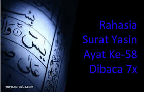 ''yasin suresi'' kur'an'ı kerim'in, ''selamün kavlen min rabbin rahim'' ayeti yasin suresinin kalbidir. Ketahui Rahasia Surat Yasin Ayat Ke 58 Dibaca 7x Maka Doa Akan Dikabulkan Neradua