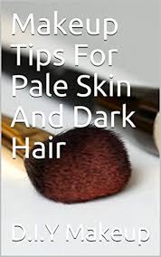 Go for light kohled eyes and nude lipstick during the day time. Makeup Tips For Pale Skin And Dark Hair By D I Y Makeup