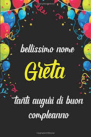 Visualizza altre idee su buon compleanno amico, buon compleanno, auguri di buon compleanno sorella. Bellissimo Nome Greta Tanti Auguri Di Buon Compleanno Quaderno Journal 100 Pagine 6x9 Idea Regalo Di Compleanno Ideale Per Donna Amica Nome Greta Italian Edition Nome Idea Regalo 9781654885120 Amazon Com Books