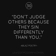 Don T Judge Others Because They Sin Differently Than You Quote Don T Judge Others Judging Others Quotes Judging Others Quotes