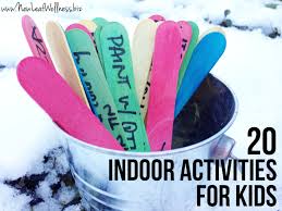 Twenty Indoor Activities For Kids The Family Freezer Indoor Activities For Kids Babysitting Activities 4 Year Old Activities