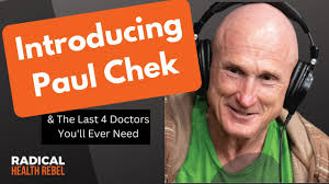Introducing Paul Chek & The Last 4 Doctors You'll Ever Need