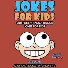 A load of funny knock knock jokes, that's who! Jokes For Kids 200 Funny Knock Knock Jokes For Kids By Jim Hogan Audiobook Audible Com