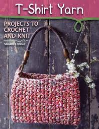 It's very versatile, comes in a host of colors, and can be used to crochet anything from bed spreads, rugs, bags, jewelry, home decor items, and of course even clothing. T Shirt Yarn Projects To Crochet And Knit Lebrun Sandra Amazon De Bucher