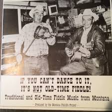 If You Can't Dance To It, It's Not Old-Time Fiddle! (Traditional And  Old-Time Fiddle Music From Montana)