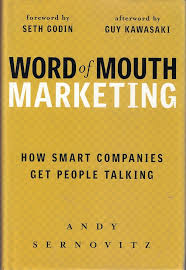 Word of Mouth Marketing: How Smart Companies Get People Talking: Andy  Sernovitz, Guy Kawasaki: 9781419593338: Amazon.com: Books
