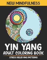 Here are some coloring pages with yin yang symbol, that will generate wellness and quietness ! Yin Yang Adult Coloring Book New Mindfulness Yin Yang Adult Coloring Book Stress Relieving Patterns Perfect Balance Yin Yang Coloring Book For Adults By Rdn Happy Gallery House