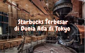 Di Tokyo Ada Starbucks Terbesar Di Dunia Loh Kopi Starbucks Starbucks Jepang