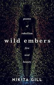 The poem warns against becoming too consumed within one method of storytelling. Wild Embers Poems Of Rebellion Fire And Beauty By Nikita Gill