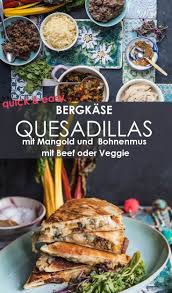 Bergkase Quesadillas Mit Mangold Und Bohnenmus Rezepte Bohnenmus Pikante Gerichte