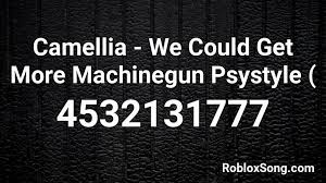We did not find results for: Camellia We Could Get More Machinegun Psystyle Roblox Id Roblox Music Codes