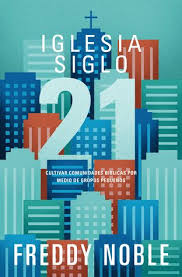 Download Pdf Iglesia Siglo 21 Cultivando Comunidades Biblicas Por Medio De Los Grupos Pequenos By Freddy Noble Free Epu Free Ebooks Download Ebook Pdf Ebook