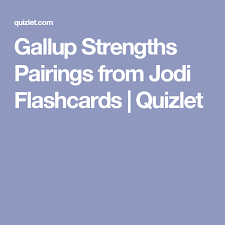 Gallup Strengths Pairings From Jodi Flashcards Quizlet Gallup Strength Flashcards