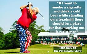 Pat Mcafee On Twitter Mr Pga Johndaly Wants To Be A Part Of The Fitness Community It Seems Like They Just Don T Like His Kind That S Not My America Https T Co Wpqzhfk0ce Twitter