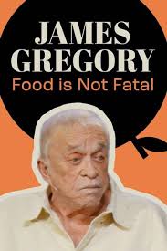 How to watch and stream James Gregory: Food is Not Fatal