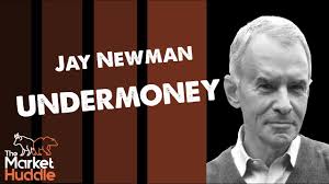 Undermoney (guest: Jay Newman)