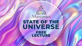 Marconics 'STATE OF THE UNIVERSE' Free Lecture
