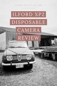 Black And White Disposable Camera Ilford Xp2 Single Use Disposable Camera Review Shoot It With Film In 2020 Disposable Film Camera Camera Reviews Disposable Camera