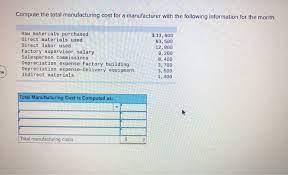 If you have difficulty answering the following questions, learn more about this topic by reading our working capital and liquidity (explanation). Solved Compute The Total Manufacturing Cost For A Manufac Chegg Com