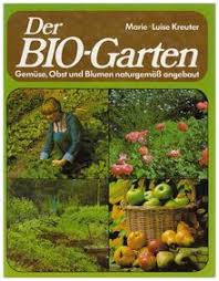 Fast and free shipping free returns cash on delivery available on eligible purchase. Der Bio Garten Gemuse Obst Und Blumen Naturgemass Angebaut Von Marie Luise Kreuter