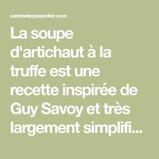 La Soupe D Artichaut A La Truffe Est Une Recette Inspiree De Guy Savoy Et Tres Largement Simplifiee Pour Etre A La Portee De Tous Truffe Recette Truffe Recette