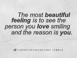 And it has nothing to do with what i look like what might we be doing, thinking, feeling about if we didn't think about body image, ever? The Most Beautiful Feeling Is To See The Person You Love Smiling And The Reason Is You Feelings Quotes Quotes Strong Quotes