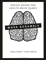 Maybe you would like to learn more about one of these? Word Scramble Puzzle Books For Adults Brain Games Challenge Your Brain With Over 6700 Printed Word Scramble For Adu Puzzle Books Brain Games Word Scramble
